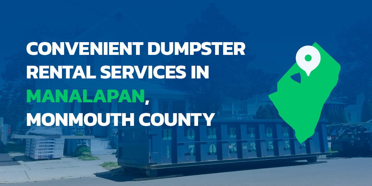 Convenient Dumpster Rental Services in Manalapan Township, Monmouth County